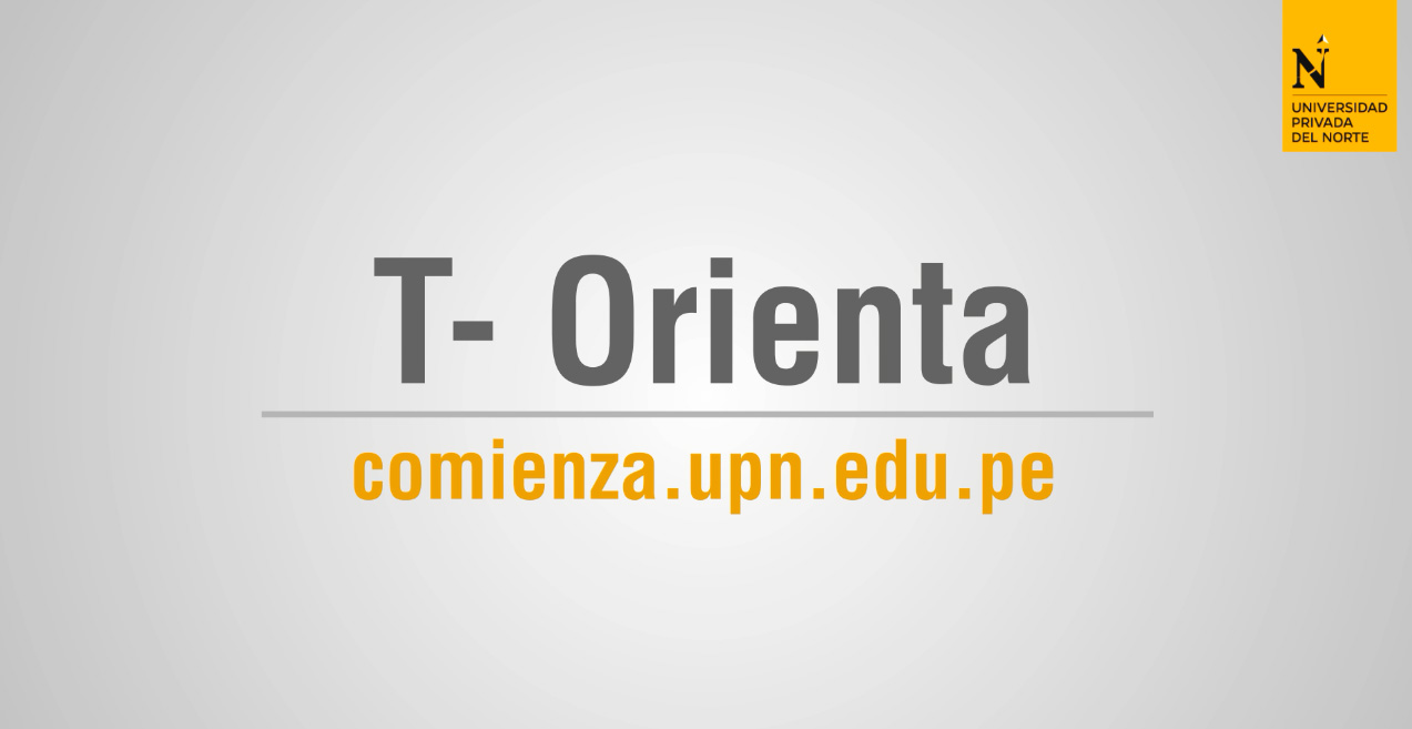 conoce sobre t-orienta mi vida en upn